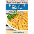 Macaroni and Cheese: 21 Back Home Again Recipes