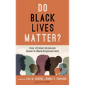 Do Black Lives Matter?: How Christian Scriptures Speak to Black Empowerment