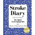 Stroke Diary, Just So Stories: How Aphasia Got Its Language Back
