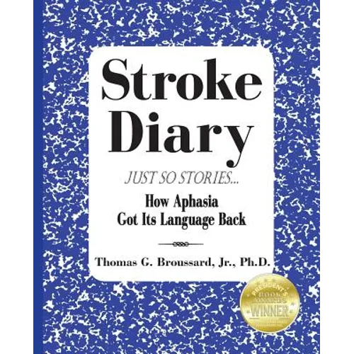 Stroke Diary, Just So Stories: How Aphasia Got Its Language Back