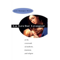 La Leche League: At the Crossroads of Medicine, Feminism, and Religion