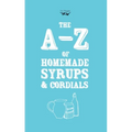 A-Z of Homemade Syrups and Cordials