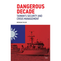 Dangerous Decade: Taiwan's Security and Crisis Management