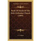Book Of Needs Of The Holy Orthodox Church (1894)