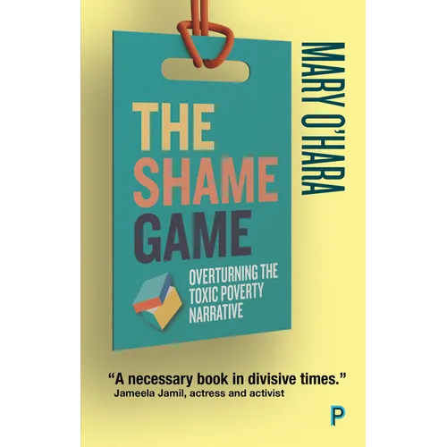 The Shame Game: Overturning the Toxic Poverty Narrative