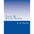 The E. M. Bounds Reader: 8 Books in One Volume