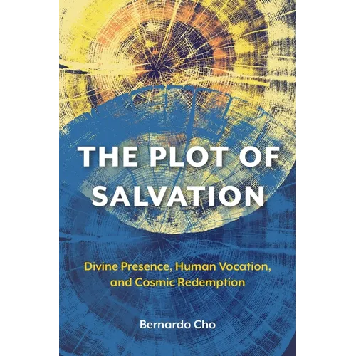 The Plot of Salvation: Divine Presence, Human Vocation, and Cosmic Redemption