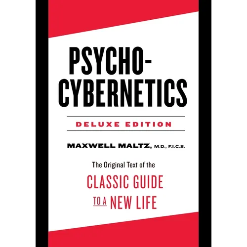 Psycho-Cybernetics Deluxe Edition: The Original Text of the Classic Guide to a New Life