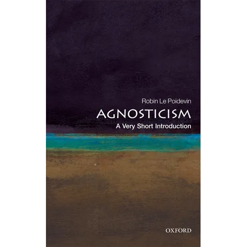 Agnosticism: A Very Short Introduction
