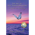 The Art of Self Transformation: A Guide to Awakening
