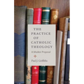The Practice of Catholic Theology