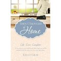Then I Thought of Home: Life Love Laughter