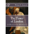 The Tower of London: A Historical Romance