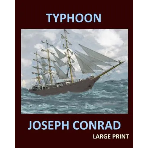 TYPHOON JOSEPH CONRAD Large Print: Large Print