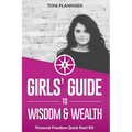 A Girls' Guide to Wisdom and Wealth: Financial Freedom Quick Start Kit