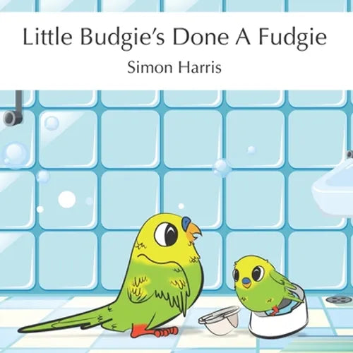 Little Budgie's Done A Fudgie