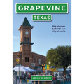 Grapevine, Texas: the stories behind our city streets