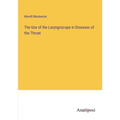 The Use of the Laryngoscope in Diseases of the Throat