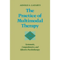 Practice of Multimodal Therapy: Systematic, Comprehensive, and Effective Psychotherapy
