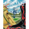 Shoe Fly, Don't Bother Me