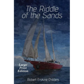 The Riddle of the Sands: Large Print Edition