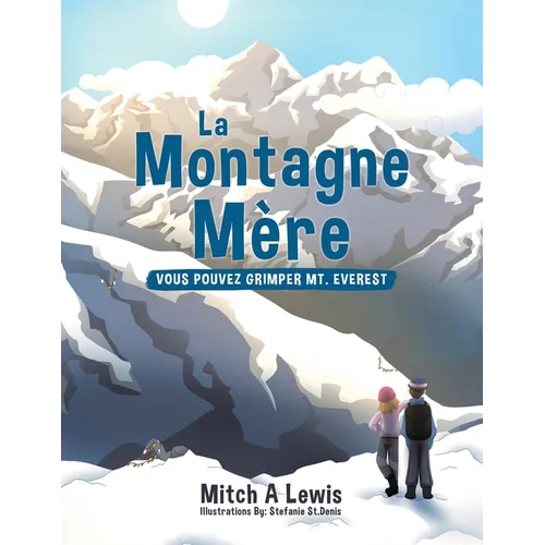 La Montagne Mère: Vous Pouvez Grimper Mt. Everest