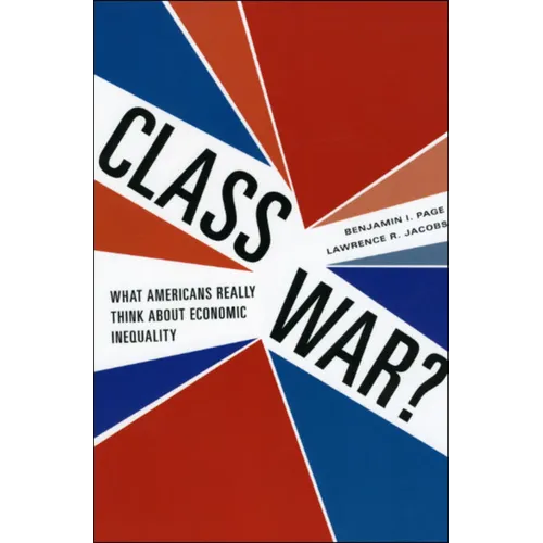 Class War?: What Americans Really Think about Economic Inequality