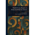 Perpetual Peace: A Philosophical Essay