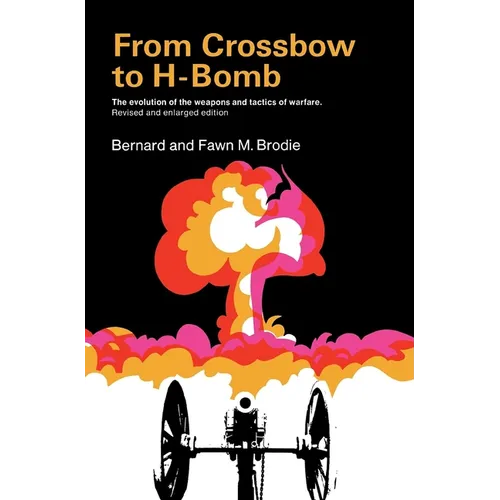 From Crossbow to H-Bomb, Revised and Enlarged Edition