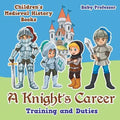 A Knight's Career: Training and Duties- Children's Medieval History Books