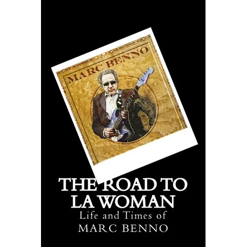 The Road To LA Woman: Life and Times of Marc Benno