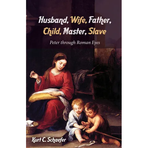 Husband, Wife, Father, Child, Master, Slave: Peter Through Roman Eyes