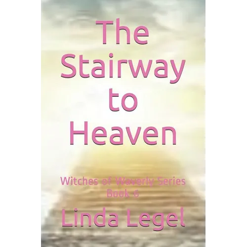 The Stairway to Heaven: Witches of Waverly Series Book 6