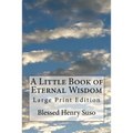 A Little Book of Eternal Wisdom: Large Print Edition