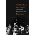 The Miles Davis Lost Quintet and Other Revolutionary Ensembles