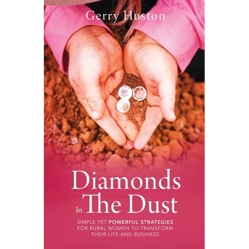 Diamonds In The Dust: Strategies For Rural Women To Transform Their Life And Business