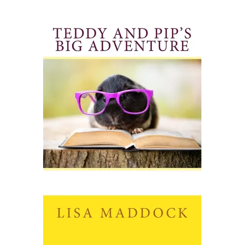 Teddy and Pip's Big Adventure: A Teddy and Pip Story