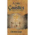A Codex For Gnostics: Cosmic Comedy Writ In The Zone of Malkuth