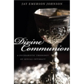 Divine Communion: A Eucharistic Theology of Sexual Intimacy