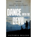 Dance with the Devil: The Saga of Doc Holliday