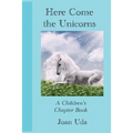 Here Come the Unicorns: A Children's Chapter Book
