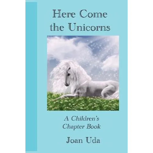 Here Come the Unicorns: A Children's Chapter Book