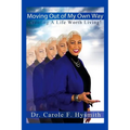 Moving Out of My Own Way: Creating a Life Worth Living