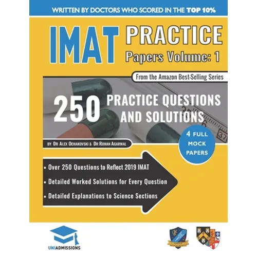 IMAT Practice Papers Volume One: 4 Full Papers with Fully Worked Solutions for the International Medical Admissions Test, 2019 Edition