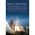 Bold They Rise: The Space Shuttle Early Years, 1972-1986