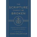 The Scripture Cannot Be Broken: Twentieth Century Writings on the Doctrine of Inerrancy