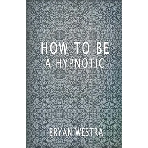 How To Be A Hypnotic