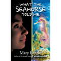 What the Seahorse Told Me