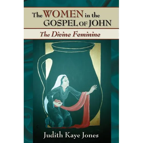 The Women in the Gospel of John: The Divine Feminine