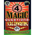 The 4 Magic Questions of Screenwriting: 4 simple questions that work like magic
